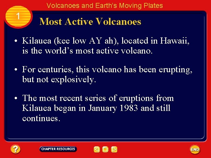 Volcanoes and Earth’s Moving Plates 1 Most Active Volcanoes • Kilauea (kee low AY