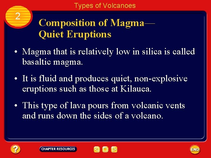 Types of Volcanoes 2 Composition of Magma— Quiet Eruptions • Magma that is relatively