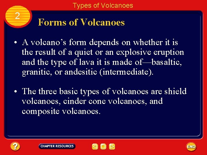 Types of Volcanoes 2 Forms of Volcanoes • A volcano’s form depends on whether