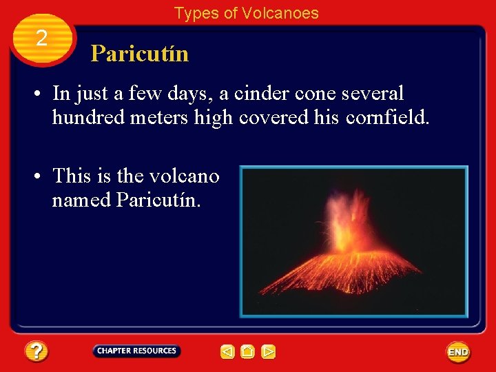 Types of Volcanoes 2 Paricutín • In just a few days, a cinder cone
