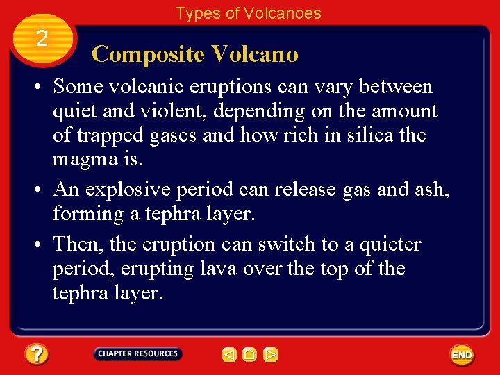 Types of Volcanoes 2 Composite Volcano • Some volcanic eruptions can vary between quiet