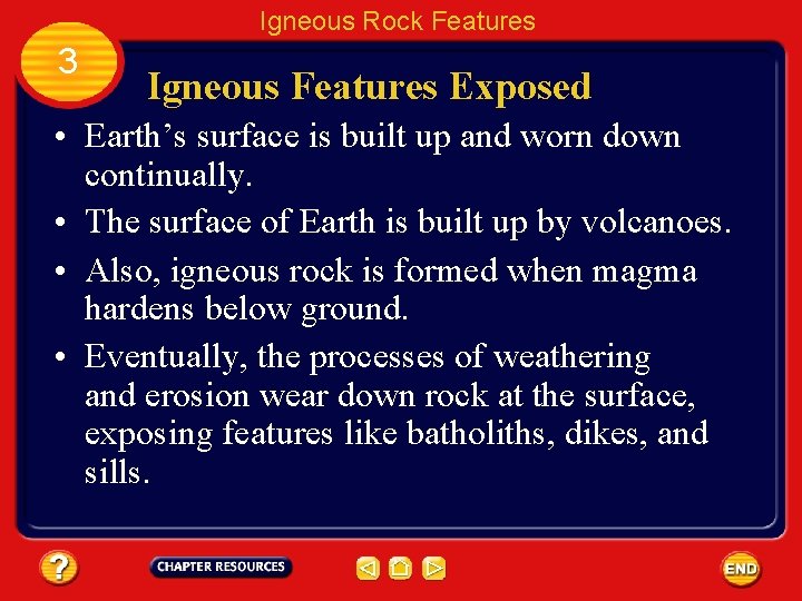 Igneous Rock Features 3 Igneous Features Exposed • Earth’s surface is built up and