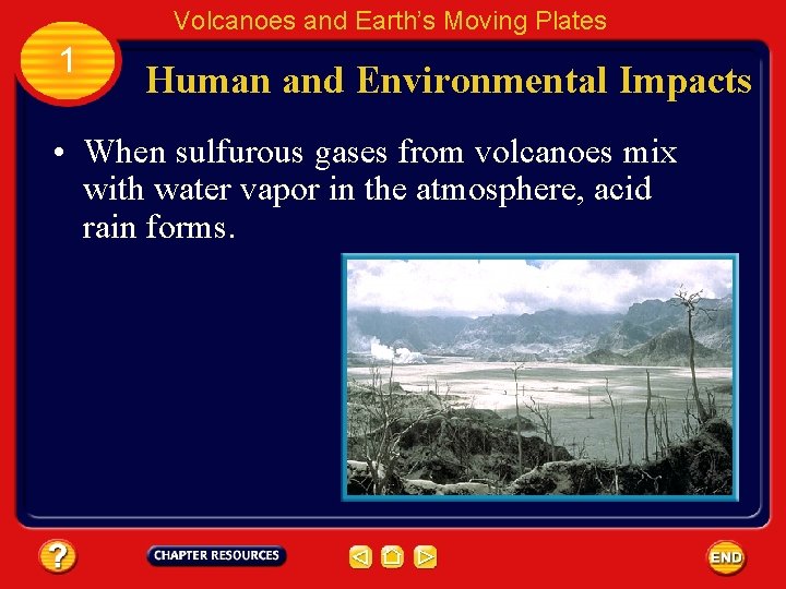 Volcanoes and Earth’s Moving Plates 1 Human and Environmental Impacts • When sulfurous gases