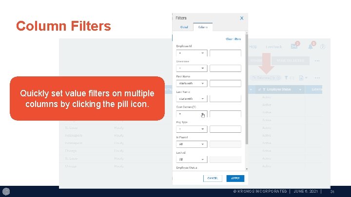 Column Filters Quickly set value filters on multiple columns by clicking the pill icon.