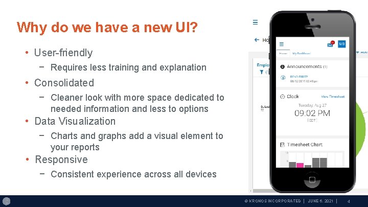 Why do we have a new UI? • User-friendly − Requires less training and