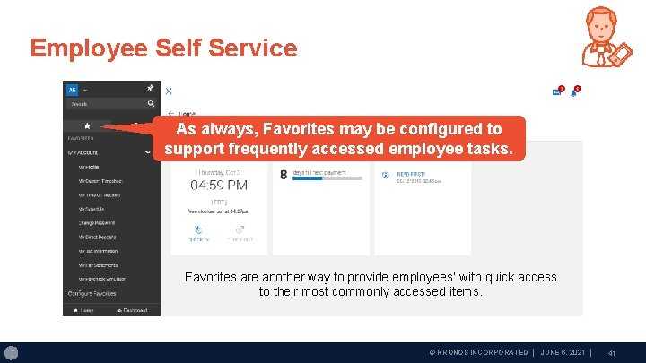 Employee Self Service As always, Favorites may be configured to support frequently accessed employee