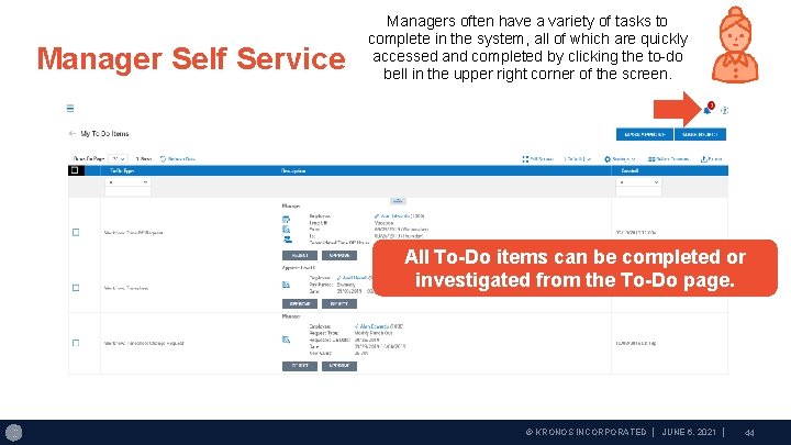 Manager Self Service Managers often have a variety of tasks to complete in the