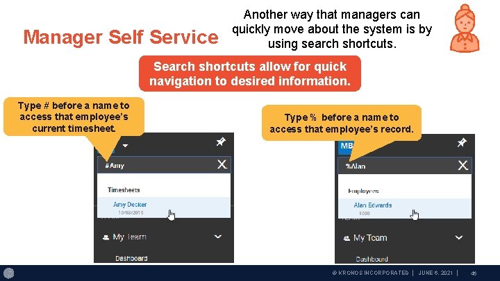 Manager Self Service Another way that managers can quickly move about the system is