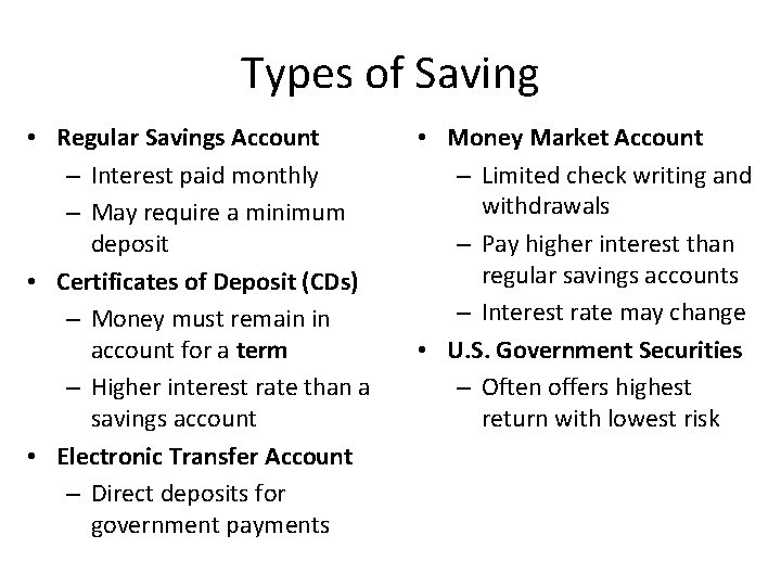 Types of Saving • Regular Savings Account – Interest paid monthly – May require