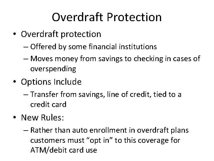 Overdraft Protection • Overdraft protection – Offered by some financial institutions – Moves money