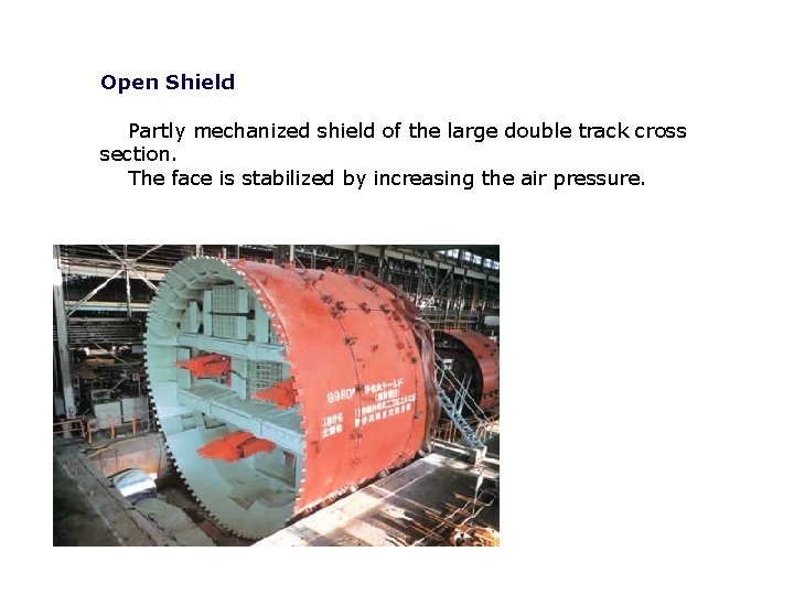 Open Shield Partly mechanized shield of the large double track cross section. The face