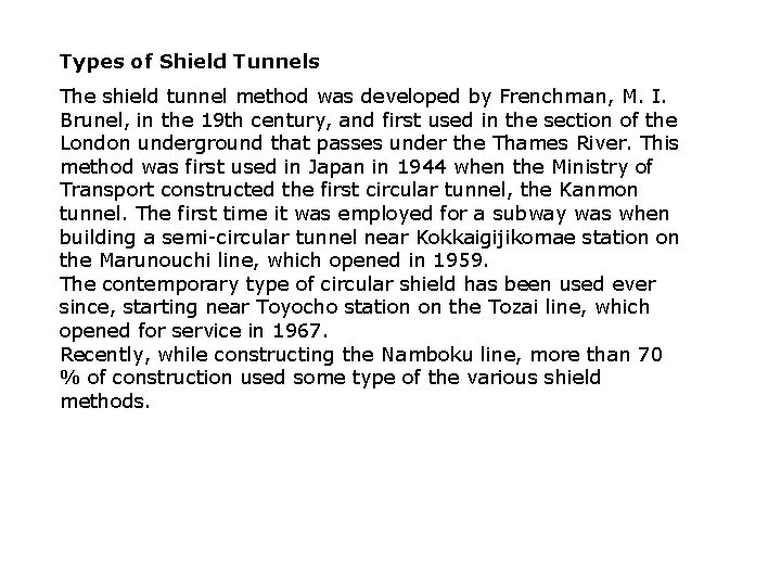 Types of Shield Tunnels The shield tunnel method was developed by Frenchman, M. I.