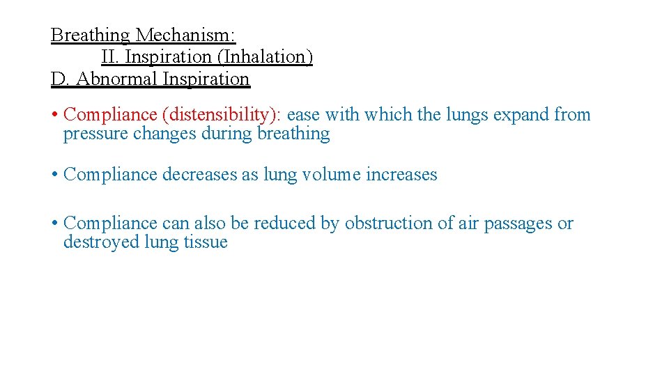 Breathing Mechanism: II. Inspiration (Inhalation) D. Abnormal Inspiration • Compliance (distensibility): ease with which