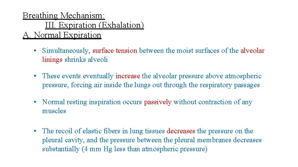 Breathing Mechanism: III. Expiration (Exhalation) A. Normal Expiration • Simultaneously, surface tension between the