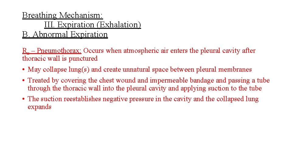 Breathing Mechanism: III. Expiration (Exhalation) B. Abnormal Expiration Rx – Pneumothorax: Occurs when atmospheric