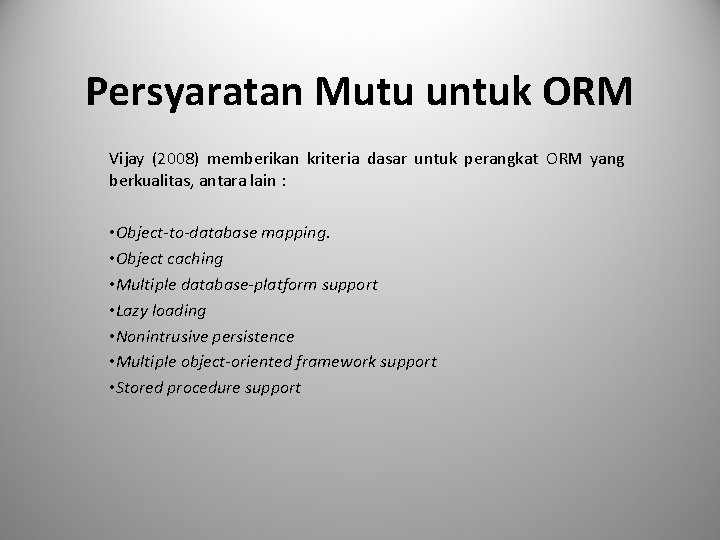 Persyaratan Mutu untuk ORM Vijay (2008) memberikan kriteria dasar untuk perangkat ORM yang berkualitas,