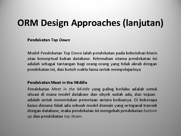 ORM Design Approaches (lanjutan) Pendekatan Top Down Model Pendekatan Top Down ialah pendekatan pada
