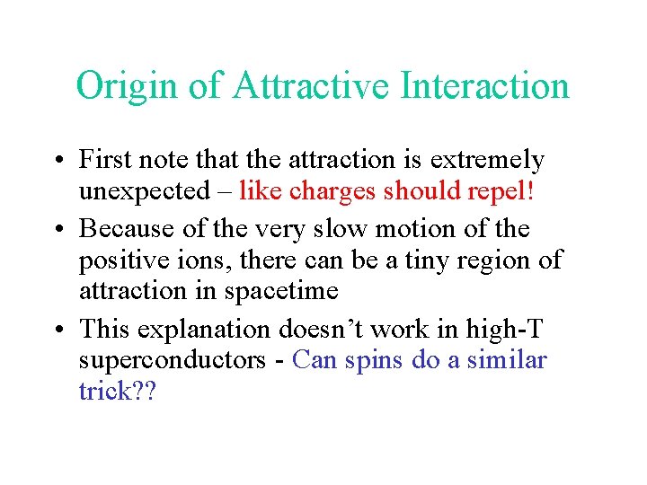 Origin of Attractive Interaction • First note that the attraction is extremely unexpected –