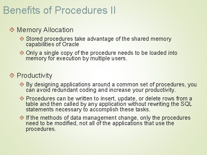 Benefits of Procedures II Memory Allocation Stored procedures take advantage of the shared memory