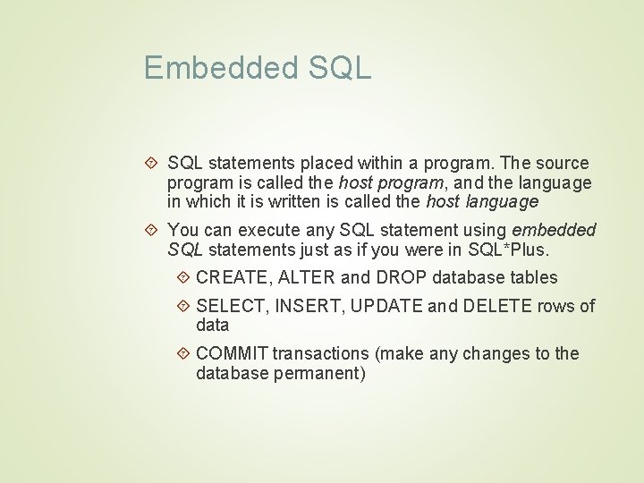 Embedded SQL statements placed within a program. The source program is called the host