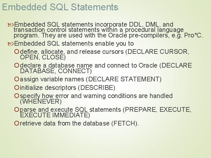 Embedded SQL Statements Embedded SQL statements incorporate DDL, DML, and transaction control statements within