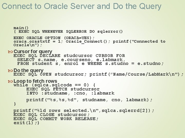 Connect to Oracle Server and Do the Query main() { EXEC SQL WHENEVER SQLERROR