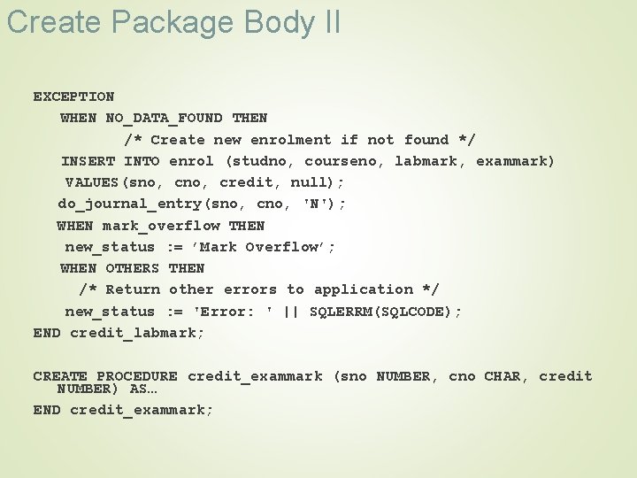 Create Package Body II EXCEPTION WHEN NO_DATA_FOUND THEN /* Create new enrolment if not