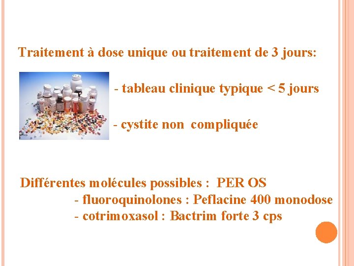 Traitement à dose unique ou traitement de 3 jours: - tableau clinique typique <