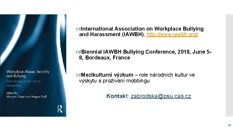  International Association on Workplace Bullying and Harassment (IAWBH), http: //www. iawbh. org/ Biennial