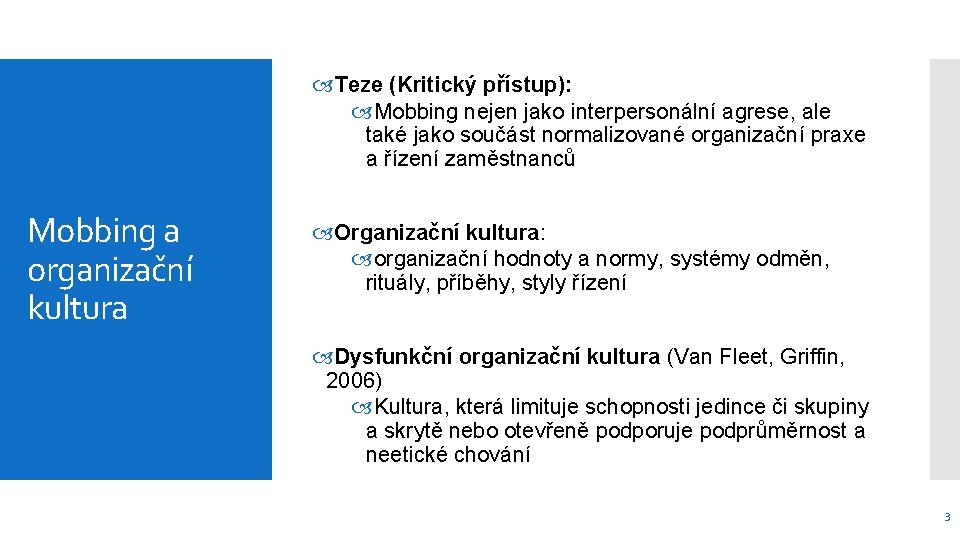  Teze (Kritický přístup): Mobbing nejen jako interpersonální agrese, ale také jako součást normalizované