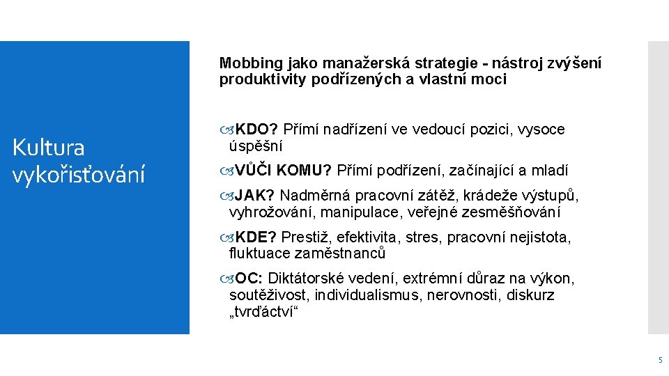 Mobbing jako manažerská strategie - nástroj zvýšení produktivity podřízených a vlastní moci Kultura vykořisťování