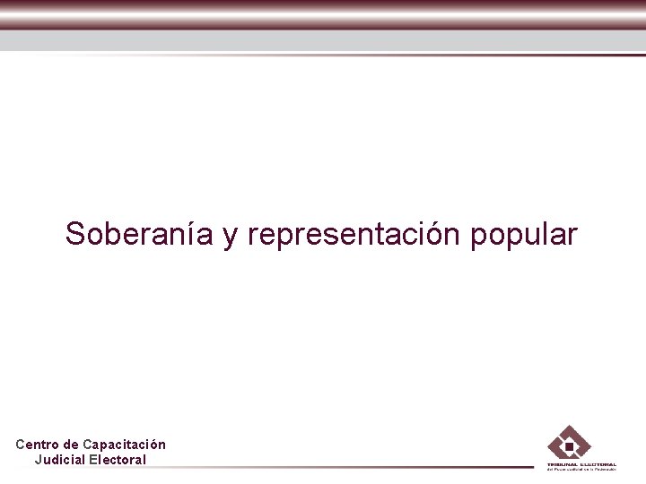 Soberanía y representación popular Centro de Capacitación Judicial Electoral 