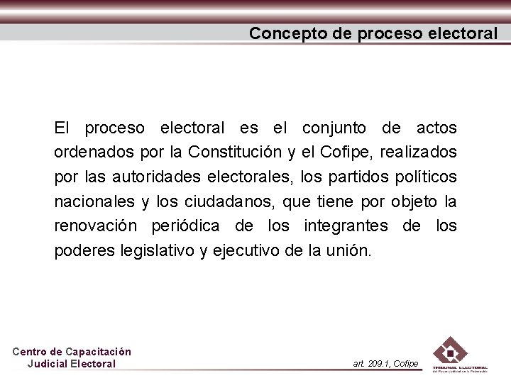 Concepto de proceso electoral El proceso electoral es el conjunto de actos ordenados por