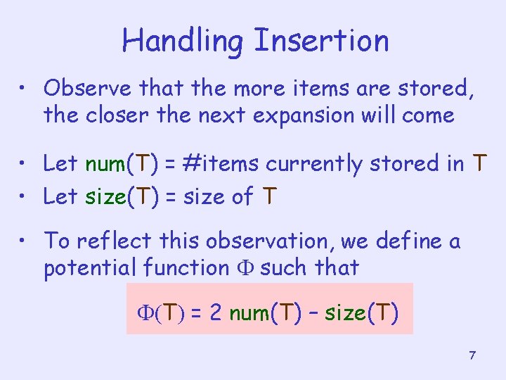 Handling Insertion • Observe that the more items are stored, the closer the next