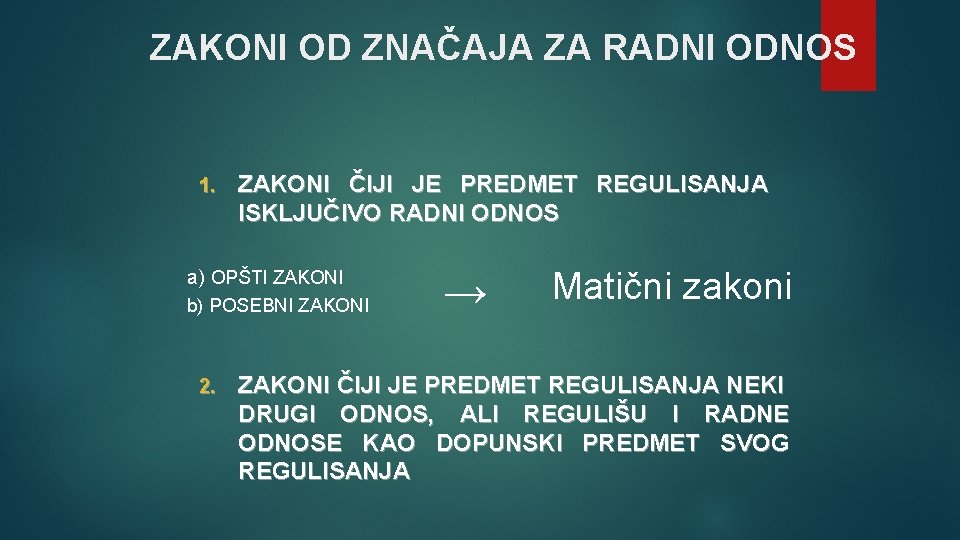 ZAKONI OD ZNAČAJA ZA RADNI ODNOS 1. ZAKONI ČIJI JE PREDMET REGULISANJA ISKLJUČIVO RADNI