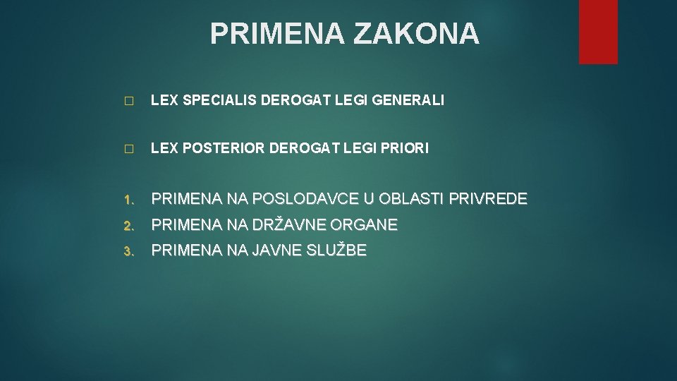 PRIMENA ZAKONA � LEX SPECIALIS DEROGAT LEGI GENERALI � LEX POSTERIOR DEROGAT LEGI PRIORI