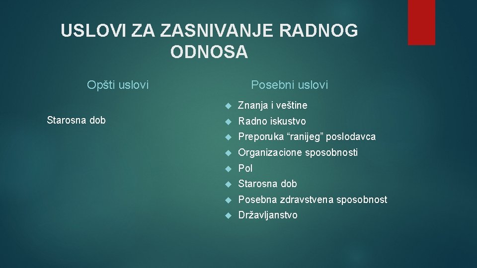 USLOVI ZA ZASNIVANJE RADNOG ODNOSA Opšti uslovi Starosna dob Posebni uslovi Znanja i veštine