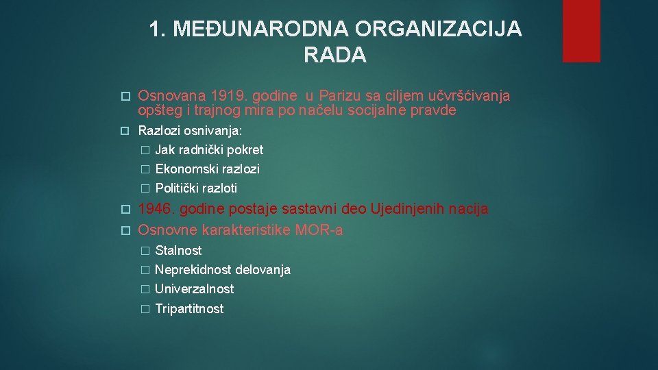 1. MEĐUNARODNA ORGANIZACIJA RADA Osnovana 1919. godine u Parizu sa ciljem učvršćivanja opšteg i