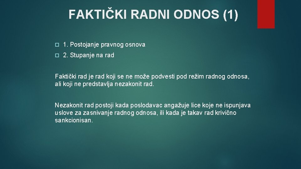 FAKTIČKI RADNI ODNOS (1) 1. Postojanje pravnog osnova 2. Stupanje na rad Faktički rad