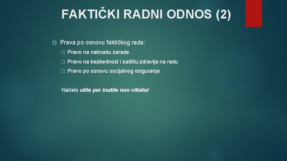 FAKTIČKI RADNI ODNOS (2) Prava po osnovu faktičkog rada: � Pravo na naknadu zarade