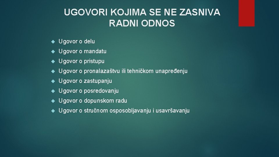 UGOVORI KOJIMA SE NE ZASNIVA RADNI ODNOS Ugovor o delu Ugovor o mandatu Ugovor