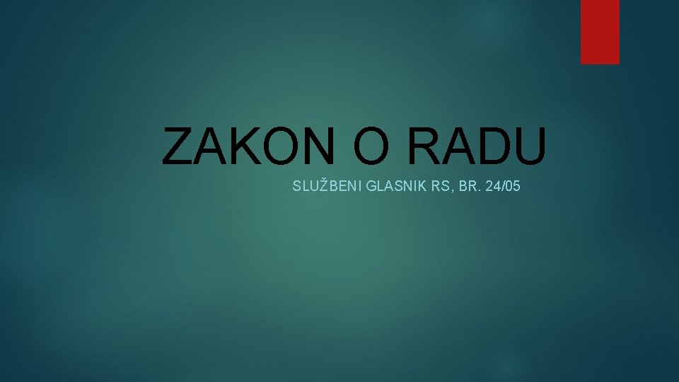 ZAKON O RADU SLUŽBENI GLASNIK RS, BR. 24/05 