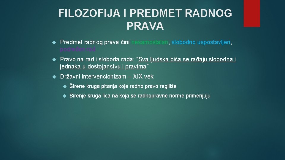 FILOZOFIJA I PREDMET RADNOG PRAVA Predmet radnog prava čini nesamostalan, slobodno uspostavljen, podređen rad.