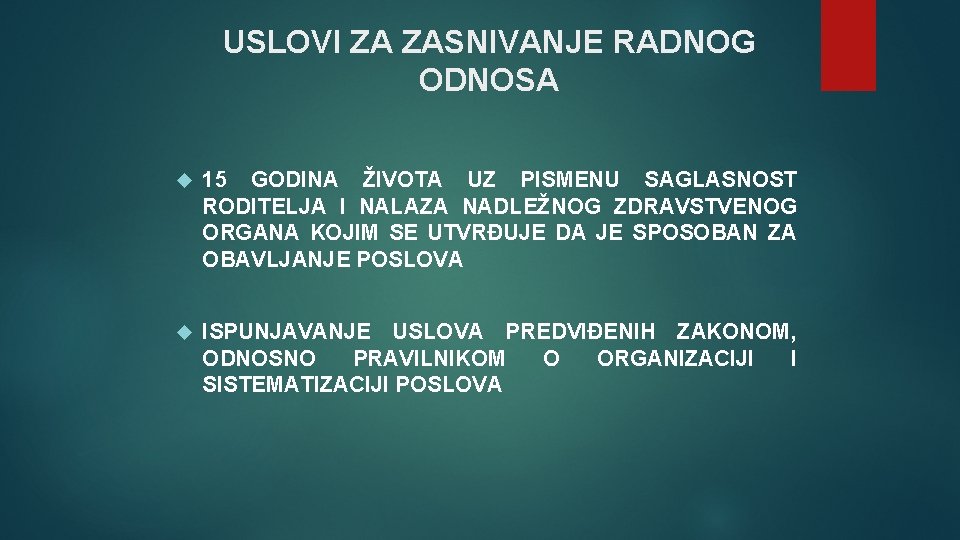 USLOVI ZA ZASNIVANJE RADNOG ODNOSA 15 GODINA ŽIVOTA UZ PISMENU SAGLASNOST RODITELJA I NALAZA