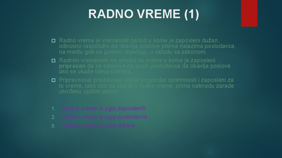 RADNO VREME (1) Radno vreme je vremenski period u kome je zaposleni dužan, odnosno