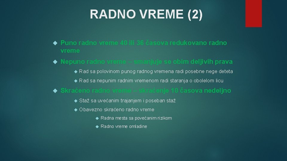 RADNO VREME (2) Puno radno vreme 40 ili 36 časova redukovano radno vreme Nepuno RADNO VREME (2) Puno radno vreme 40 ili 36 časova redukovano radno vreme Nepuno