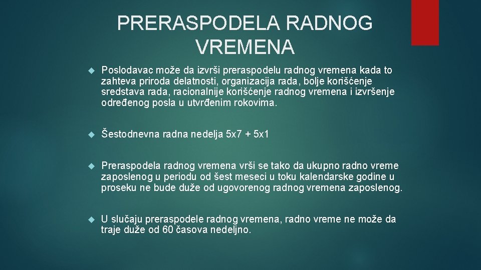 PRERASPODELA RADNOG VREMENA Poslodavac može da izvrši preraspodelu radnog vremena kada to zahteva priroda