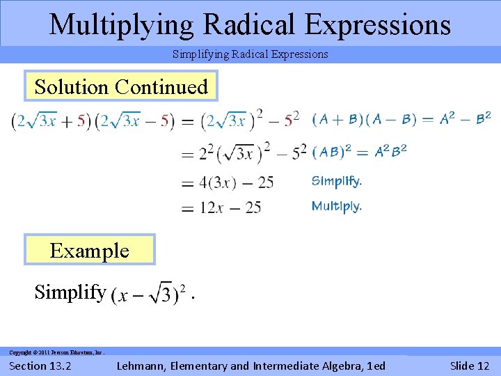 Multiplying Radical Expressions Simplifying Radical Expressions Solution Continued Example Simplify . Copyright © 2011