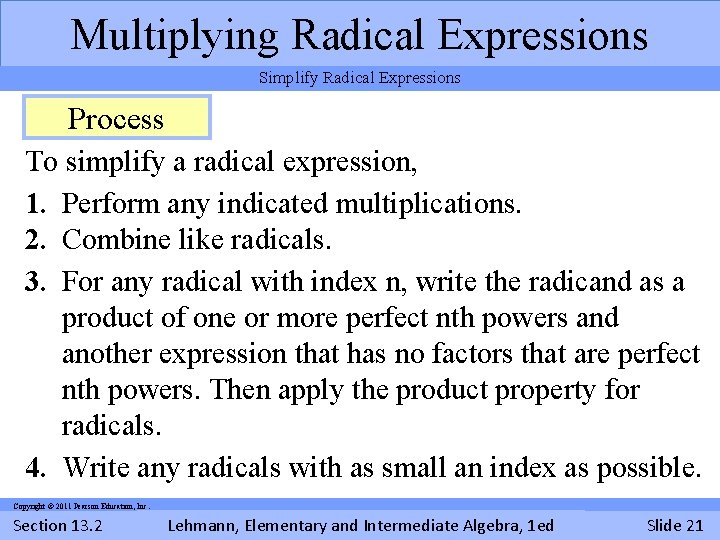 Multiplying Radical Expressions Simplify Radical Expressions Process To simplify a radical expression, 1. Perform