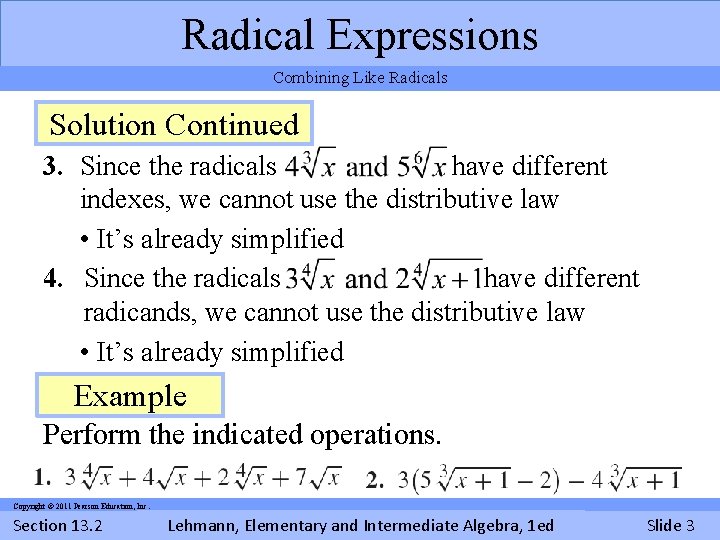 Radical Expressions Combining Like Radicals Solution Example Continued 3. Since the radicals have different
